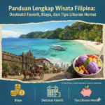 Panduan Lengkap Wisata Pilipina: Destinasi Favorit, Biaya, dan Tips Liburan Hemat