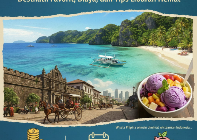 Panduan Lengkap Wisata Pilipina: Destinasi Favorit, Biaya, dan Tips Liburan Hemat